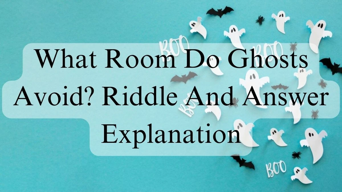 What Room Do Ghosts Avoid? Riddle And Answer Explanation