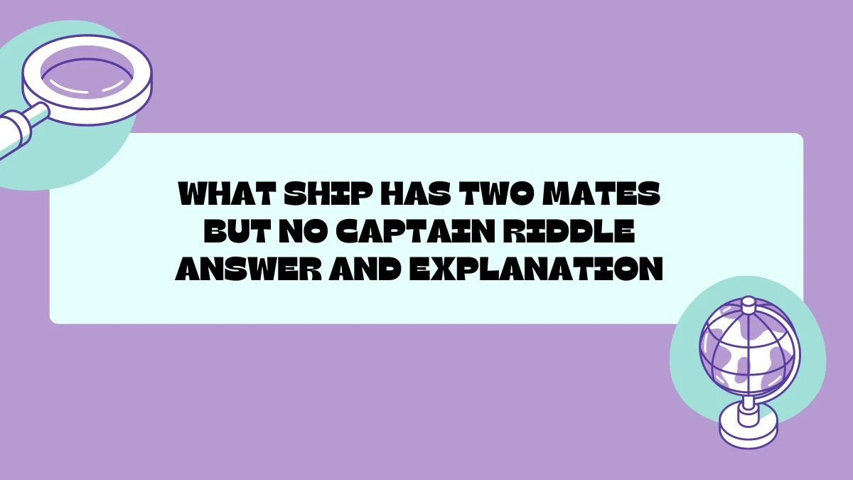 What Ship Has Two Mates But No Captain Riddle