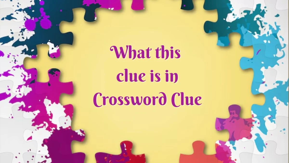 Universal What this clue is in Crossword Clue Puzzle Answer from June 24, 2024