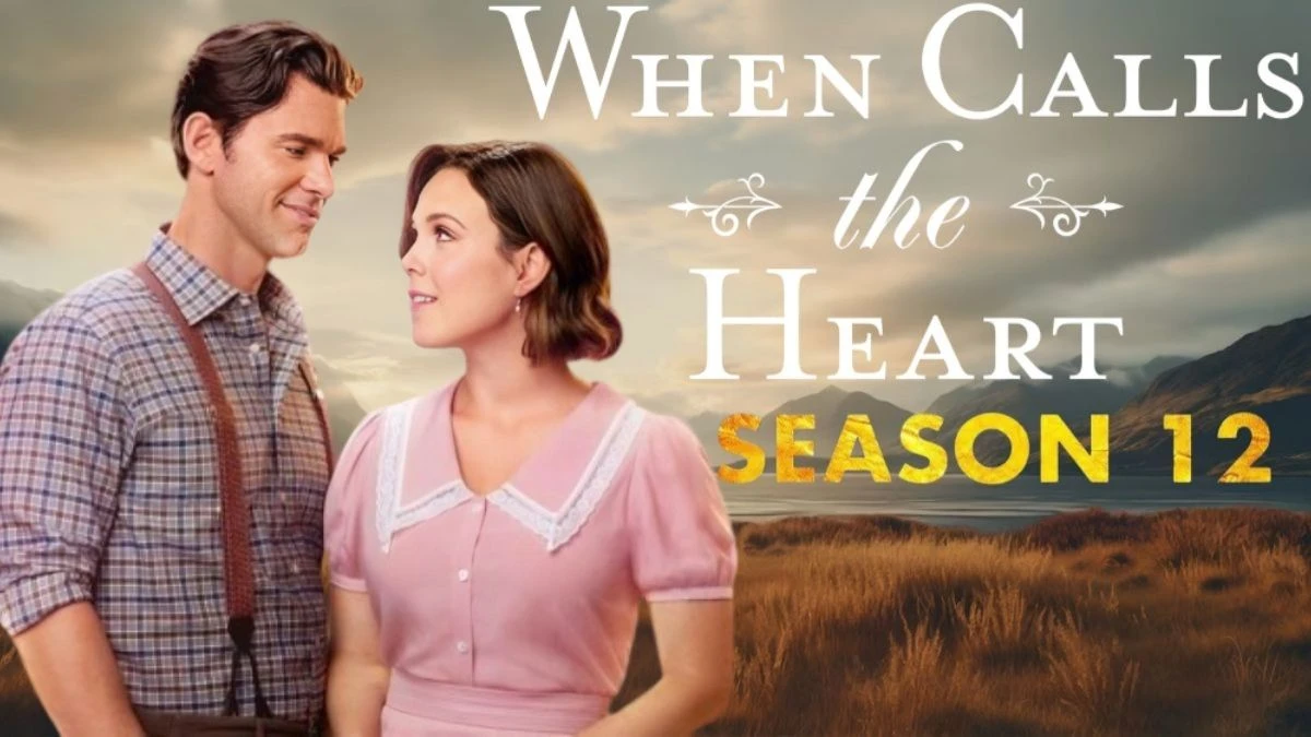 When Calls the Heart Season 12 Release Date, Know the Cast, Wiki, and More