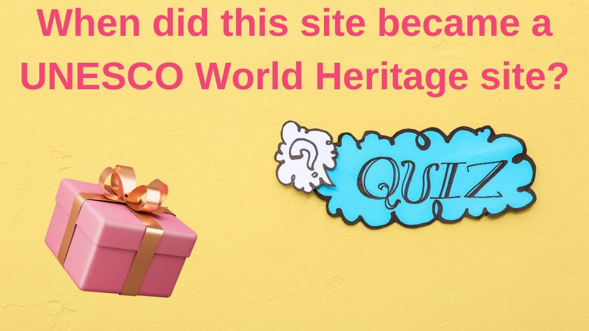 When did this site became a UNESCO World Heritage site? Amazon Quiz Answer Today June 11, 2024