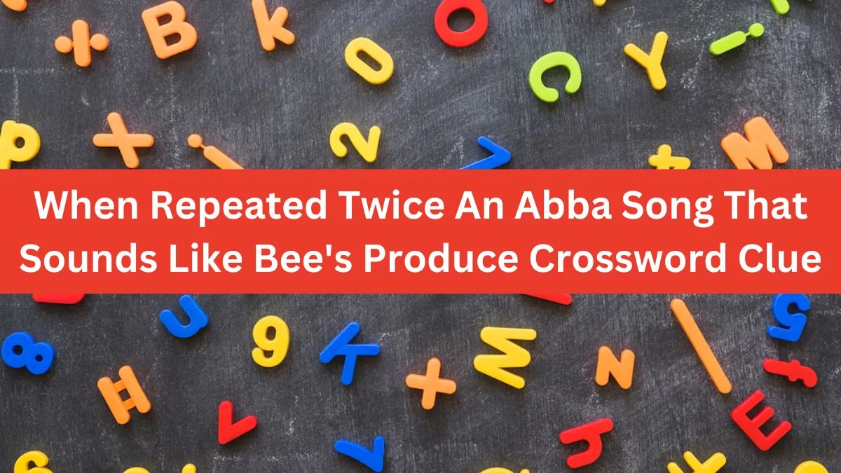 When Repeated Twice An Abba Song That Sounds Like Bee's Produce Daily Themed Crossword Clue Puzzle Answer from June 17, 2024