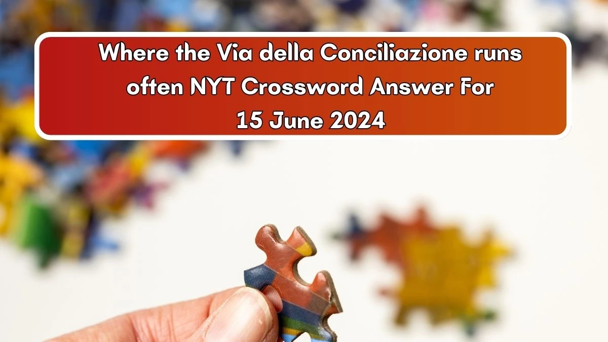 NYT Where the Via della Conciliazione runs Crossword Clue Puzzle Answer from June 15, 2024