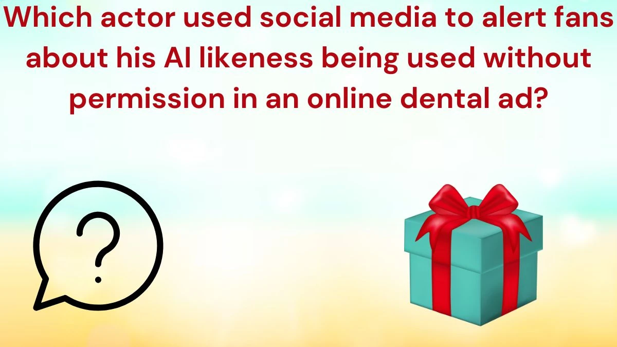 Which actor used social media to alert fans about his AI likeness being used without permission in an online dental ad? Amazon Quiz Answer Today June 18, 2024