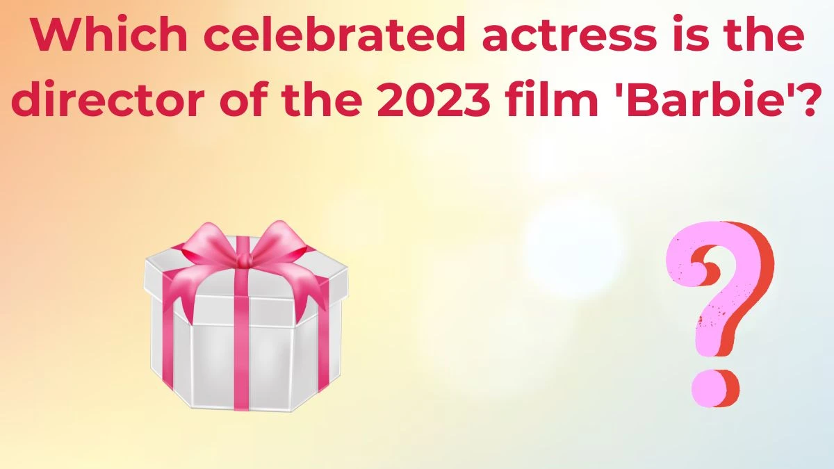 Which celebrated actress is the director of the 2023 film 'Barbie'? Amazon Quiz Answer Today June 28, 2024