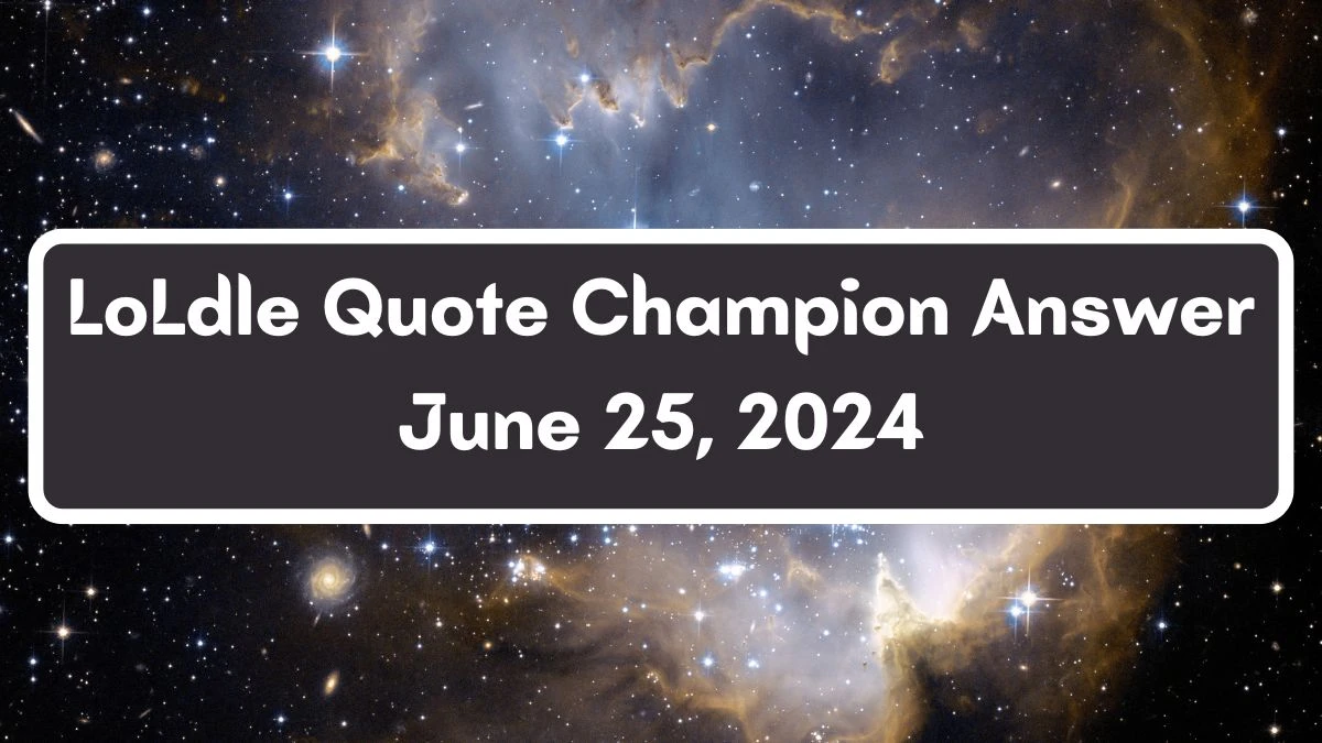 Which Champion Says this “Where there’s treasure, there’s glory. And where there’s glory… girls are watching.” LoLdle Quote Champion Answer June 25, 2024