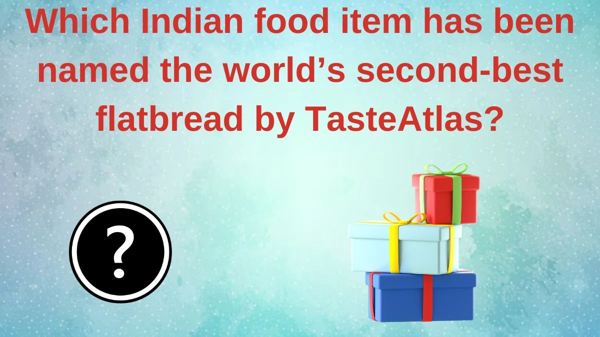 Which Indian food item has been named the world’s second-best flatbread by TasteAtlas? Amazon Quiz Answer Today June 11, 2024