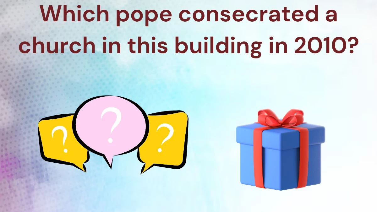 Which pope consecrated a church in this building in 2010? Amazon Quiz Answer Today June 18, 2024