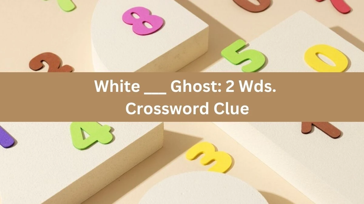 White ___ Ghost: 2 Wds. Crossword Clue Daily Themed Puzzle Answer from June 19, 2024