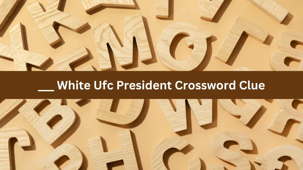 ___ White Ufc President Crossword Clue Daily Themed Puzzle Answer from June 17, 2024