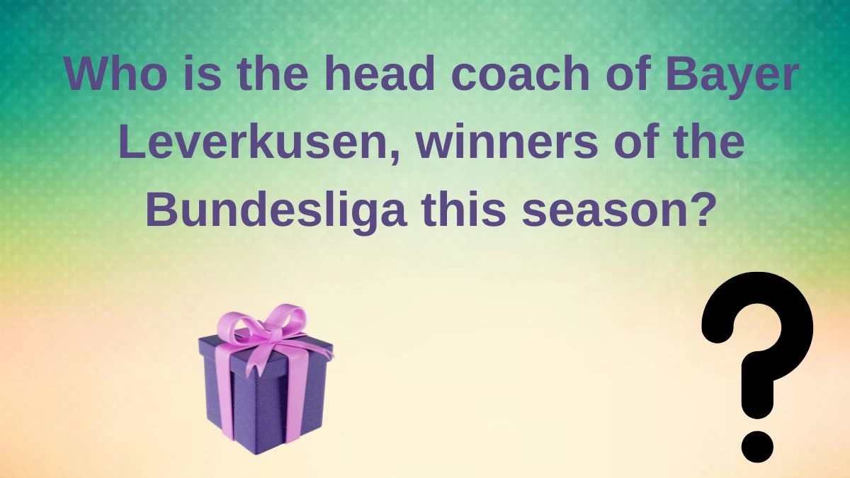 Who is the head coach of Bayer Leverkusen, winners of the Bundesliga this season? Amazon Quiz Answer Today June 06, 2024