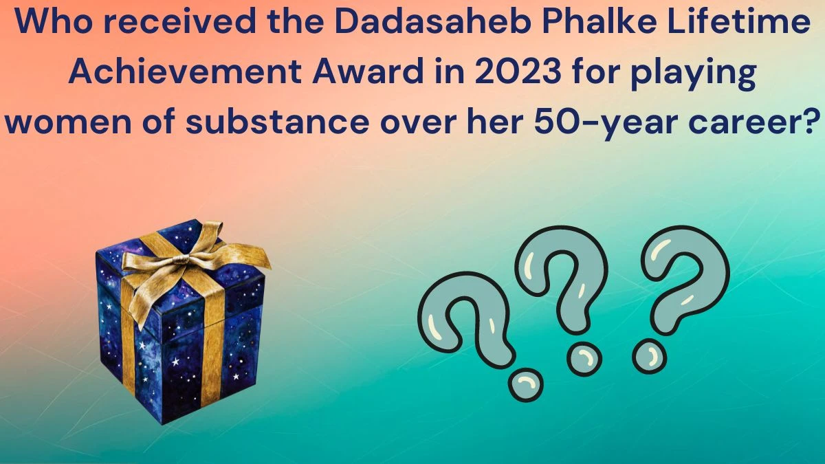Who received the Dadasaheb Phalke Lifetime Achievement Award in 2023 for playing women of substance over her 50-year career? Amazon Quiz Answer Today June 19, 2024