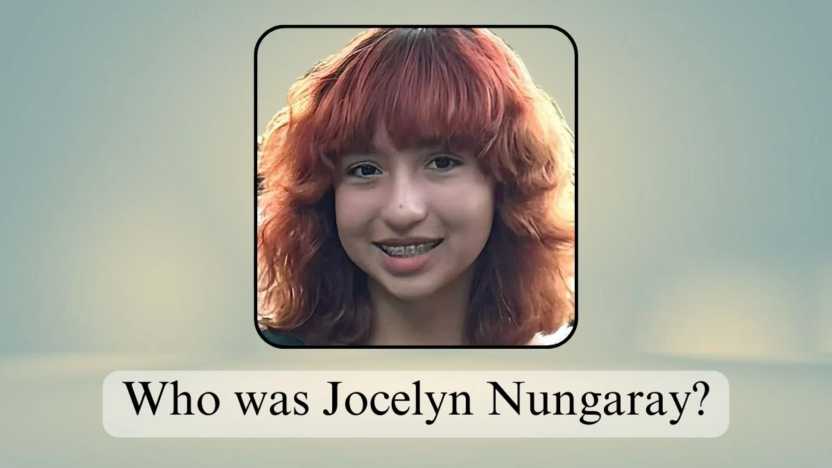 Who was Jocelyn Nungaray? 12-Year-Old Girl Found