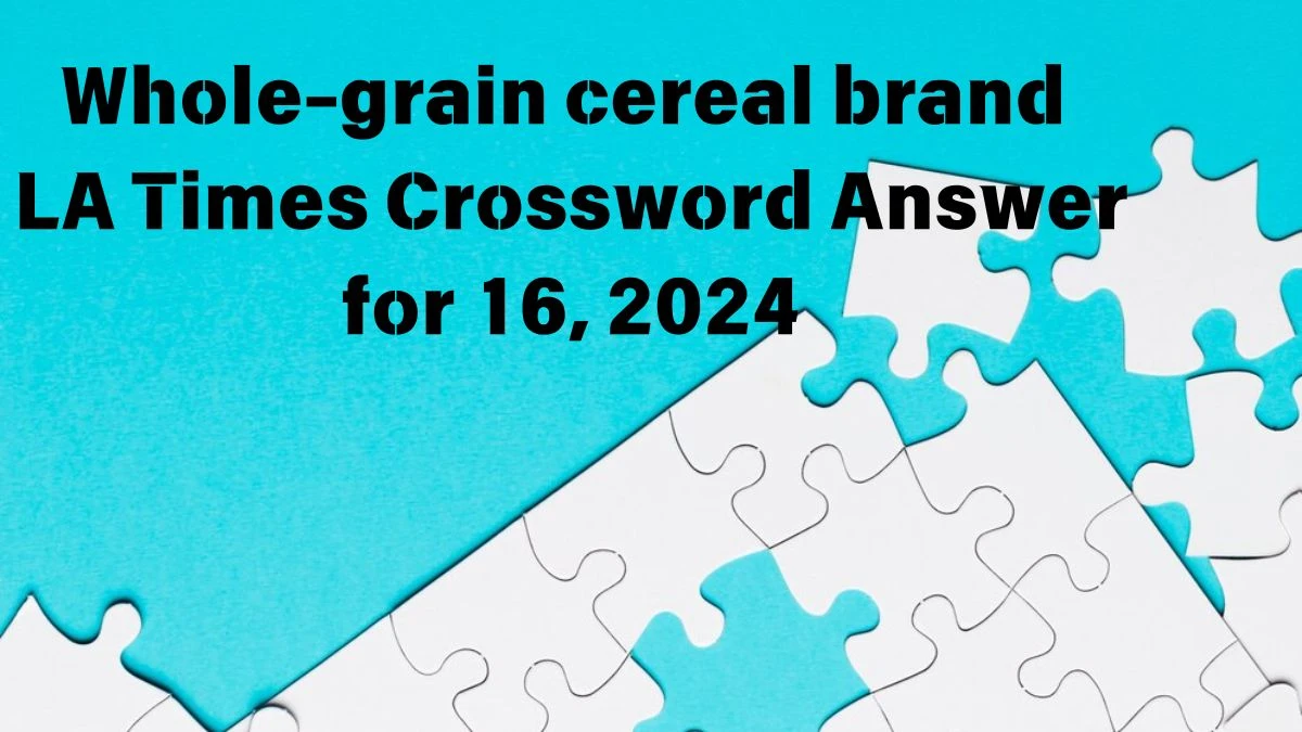 Whole-grain cereal brand LA Times Crossword Clue Puzzle Answer from June 16, 2024