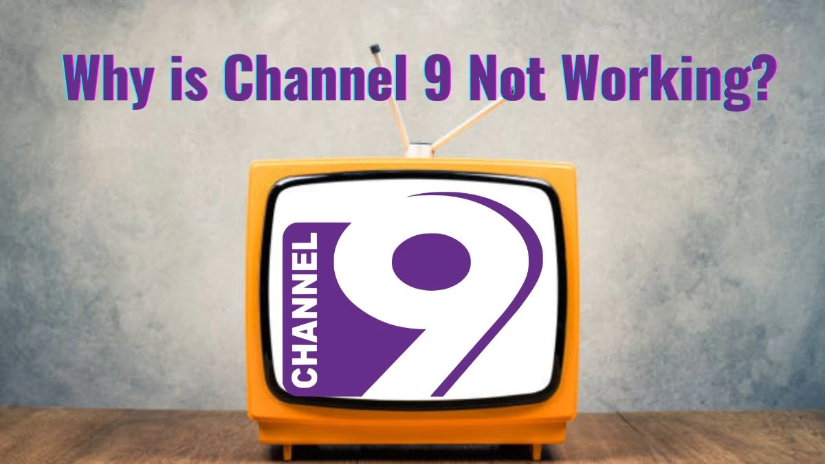 Why is Channel 9 Not Working? How to Fix 9now App Not Working?