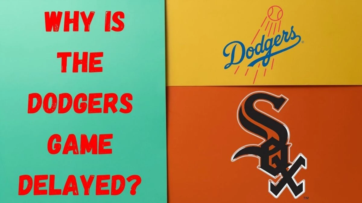 Why is the Dodgers Game Delayed? Dodgers White Sox Prediction