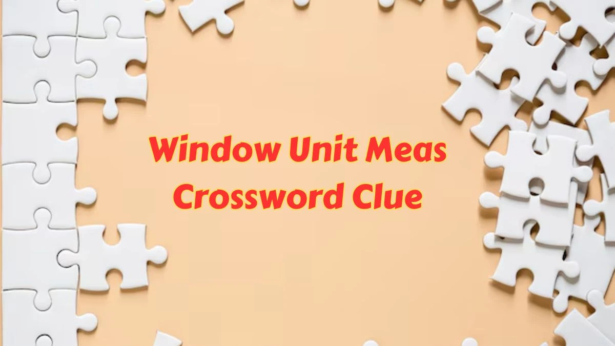 Window Unit Meas LA Times Crossword Clue Puzzle Answer from June 28, 2024