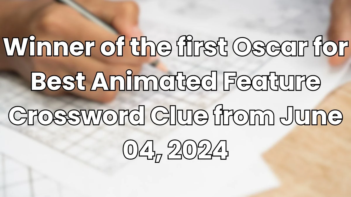 Winner of the first Oscar for Best Animated Feature Crossword Clue from June 04, 2024