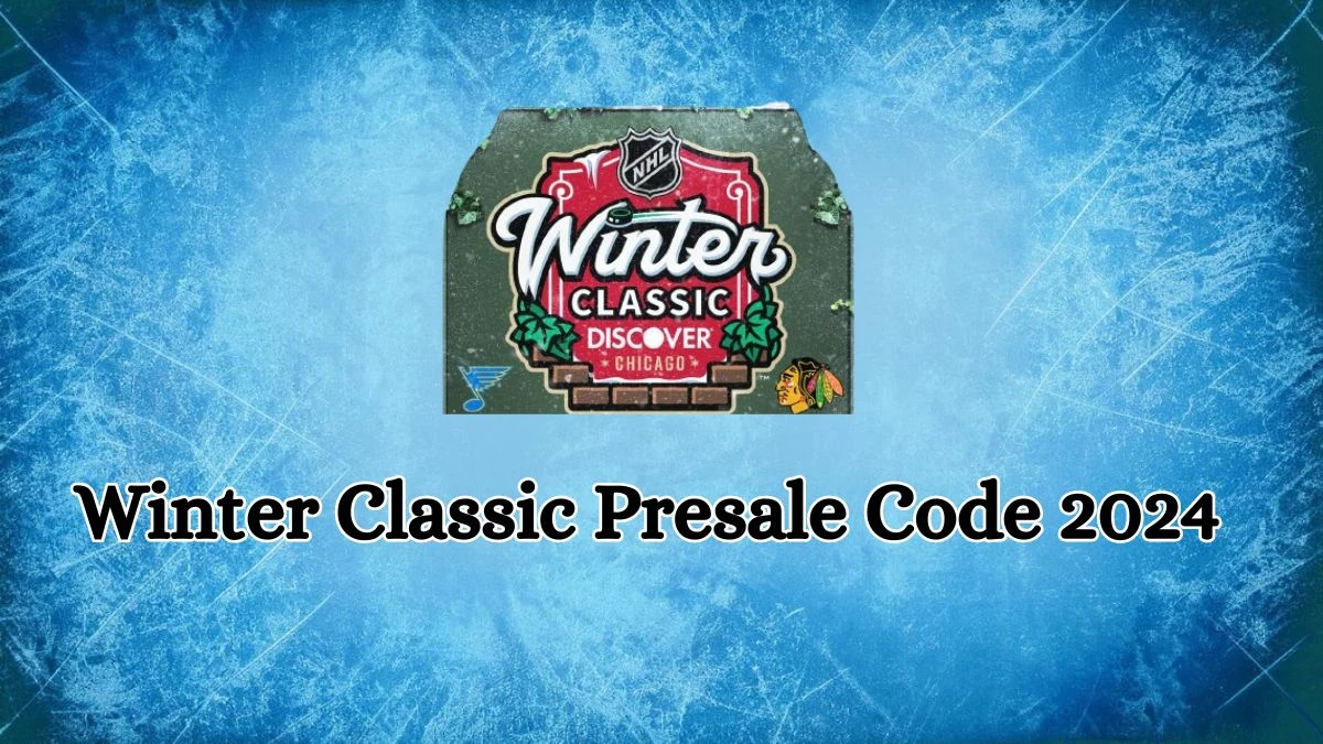 Winter Classic Presale Code 2024, How to Get a Ticket for NHL’s Winter