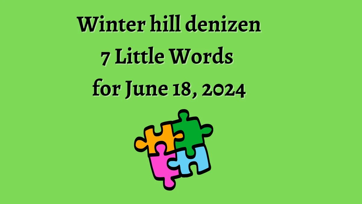 Winter hill denizen 7 Little Words Puzzle Answer from June 18 2024 News