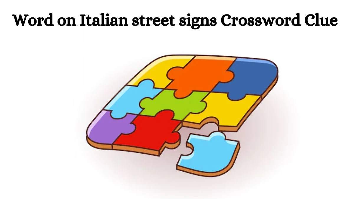 Word on Italian street signs NYT Crossword Clue Puzzle Answer from June 29, 2024