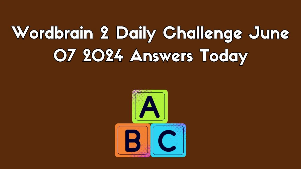 Wordbrain 2 Daily Challenge June 07 2024 Answers Today