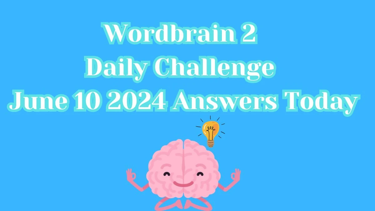 Wordbrain 2 Daily Challenge June 10 2024 Answers Today News