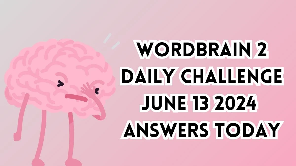 Wordbrain 2 Daily Challenge June 13 2024 Answers Today