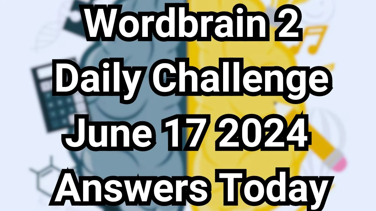 Wordbrain 2 Daily Challenge June 17 2024 Answers Today