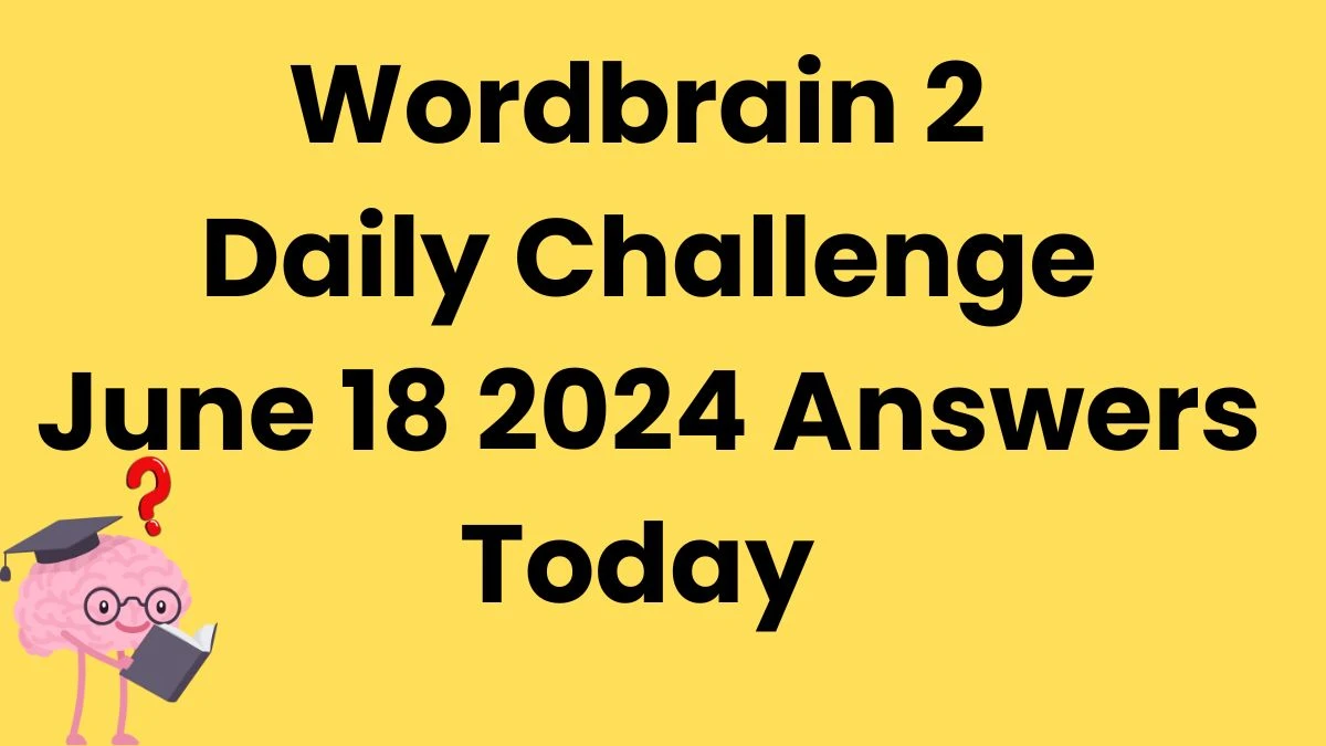 Wordbrain 2 Daily Challenge June 18 2024 Answers Today News