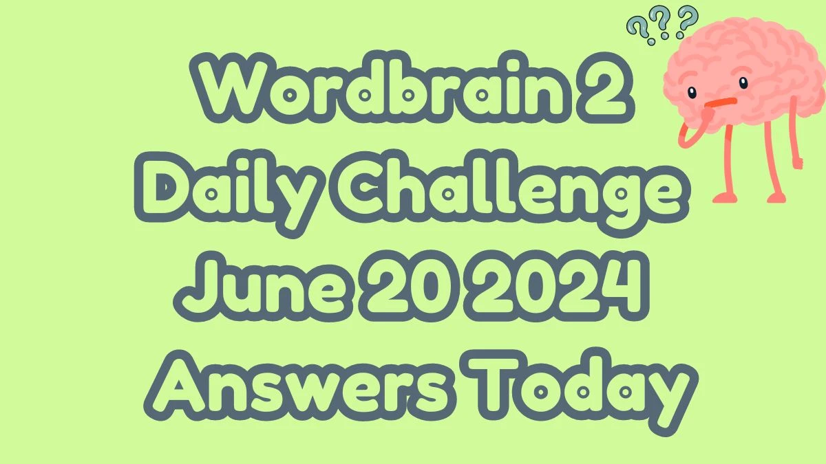 Wordbrain 2 Daily Challenge June 20 2024 Answers Today