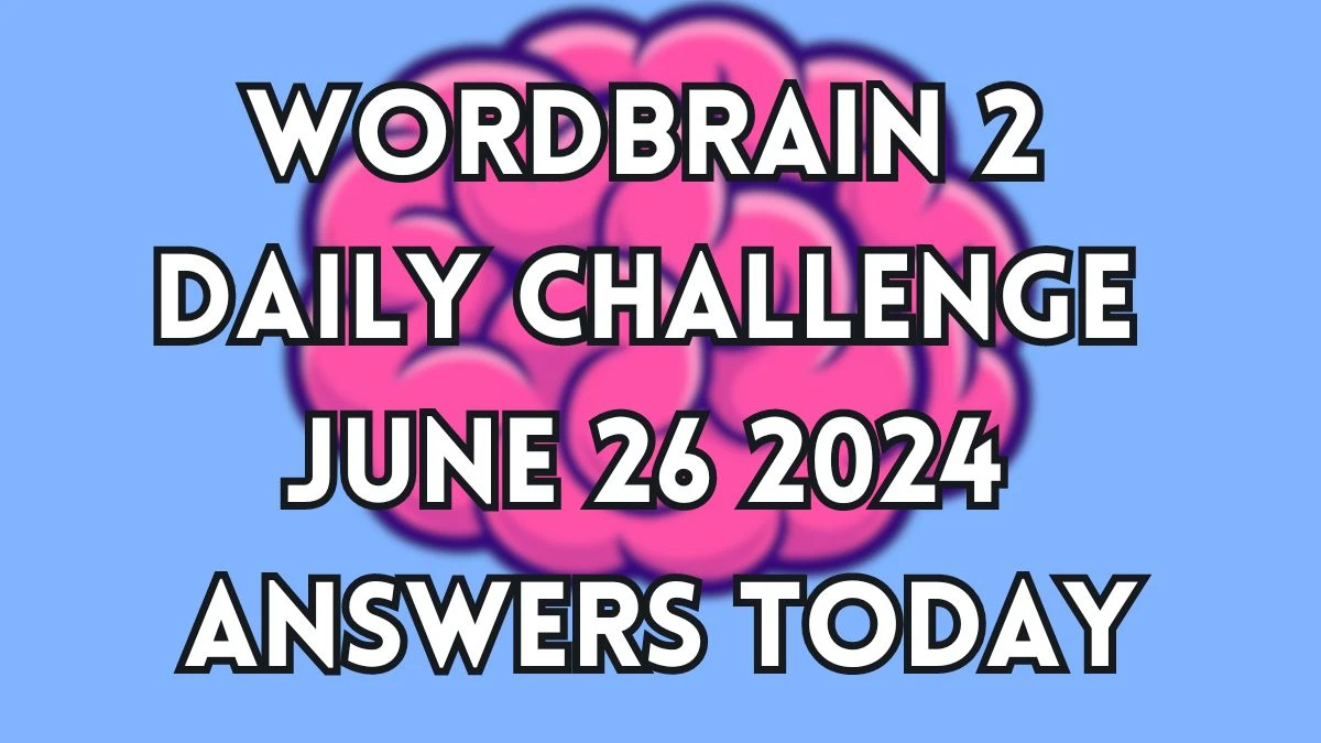 Wordbrain 2 Daily Challenge June 26 2024 Answers Today