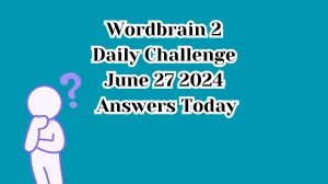 Wordbrain 2 Daily Challenge June 27 2024 Answers Today