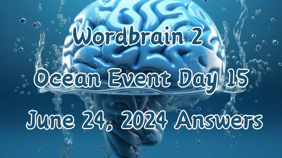 Wordbrain 2 Ocean Event Day 15 June 24, 2024 Answers