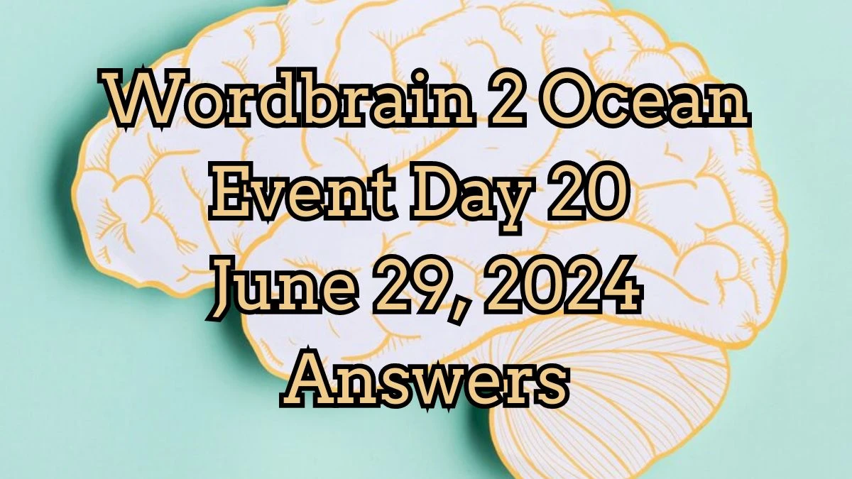 Wordbrain 2 Ocean Event Day 20 June 29, 2024 Answers