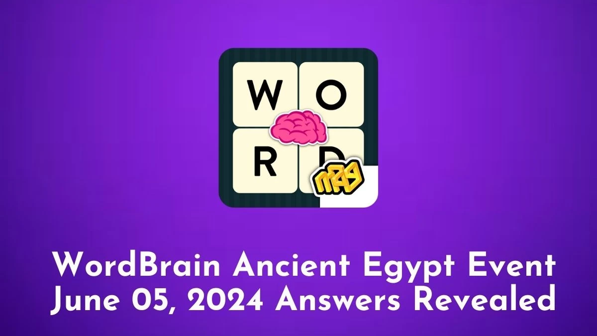 WordBrain Ancient Egypt Event June 05, 2024 Answers Revealed
