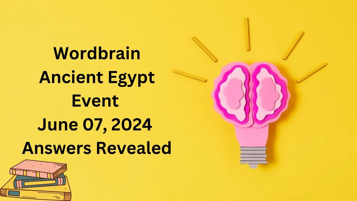 Wordbrain Ancient Egypt Event June 07, 2024 Answers Revealed