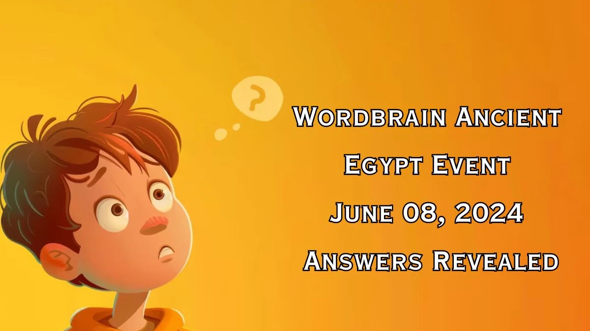 Wordbrain Ancient Egypt Event June 08, 2024 Answers Revealed