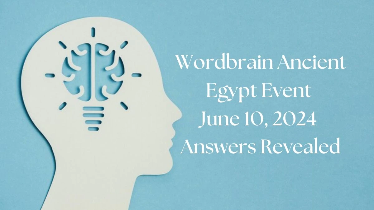 Wordbrain Ancient Egypt Event June 10, 2024 Answers Revealed