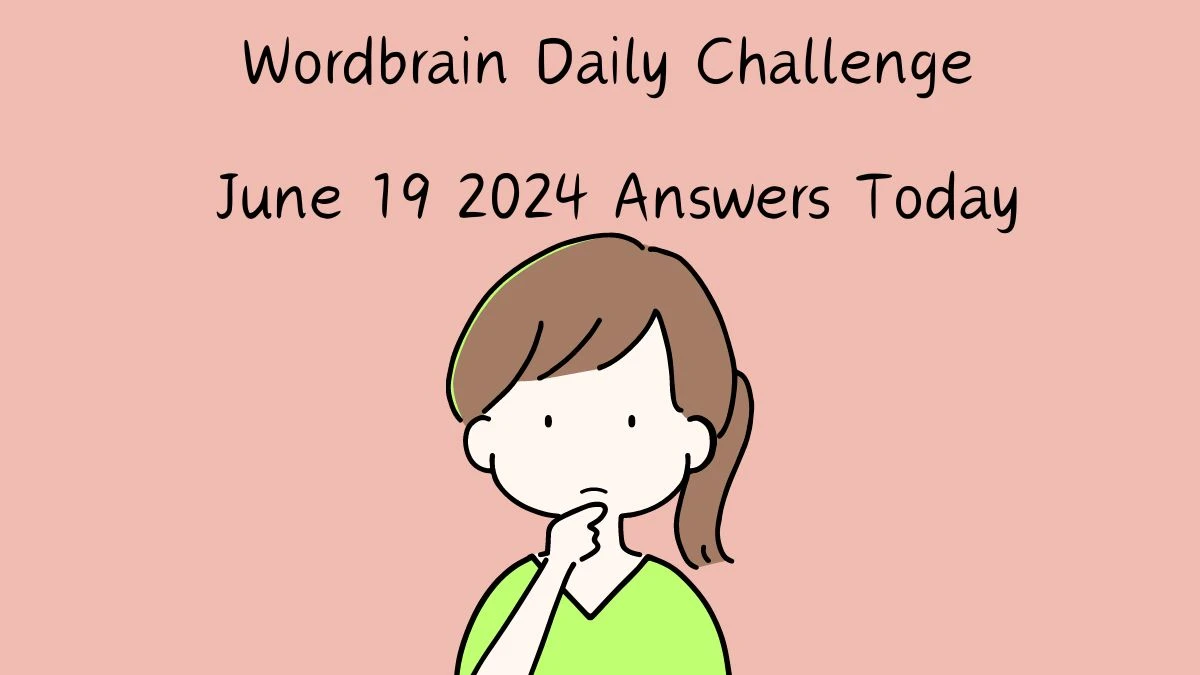 Wordbrain Daily Challenge June 19 2024 Answers Today News