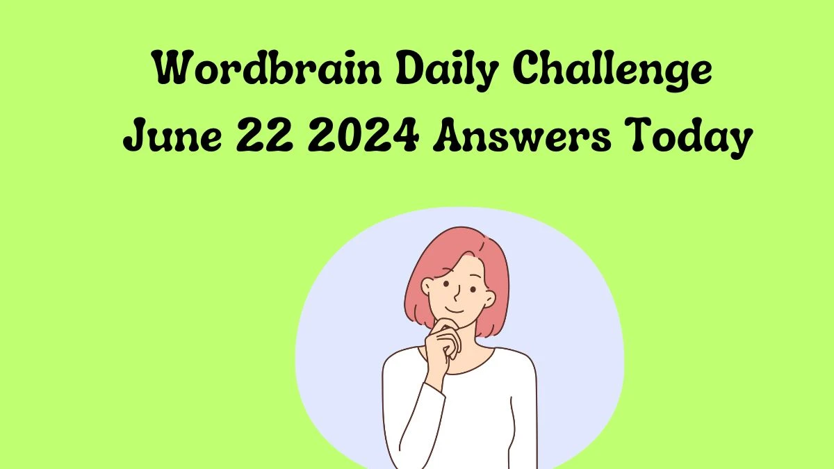 Wordbrain Daily Challenge June 22 2024 Answers Today