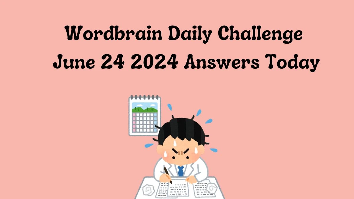 Wordbrain Daily Challenge June 24 2024 Answers Today