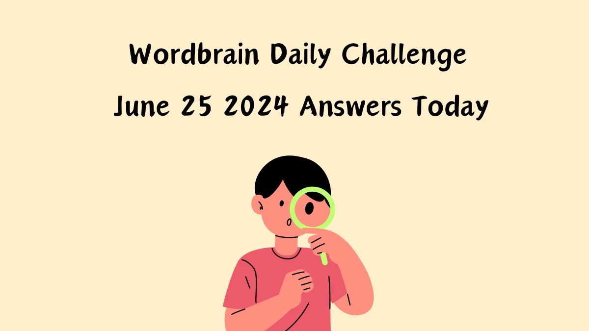 Wordbrain Daily Challenge June 25 2024 Answers Today