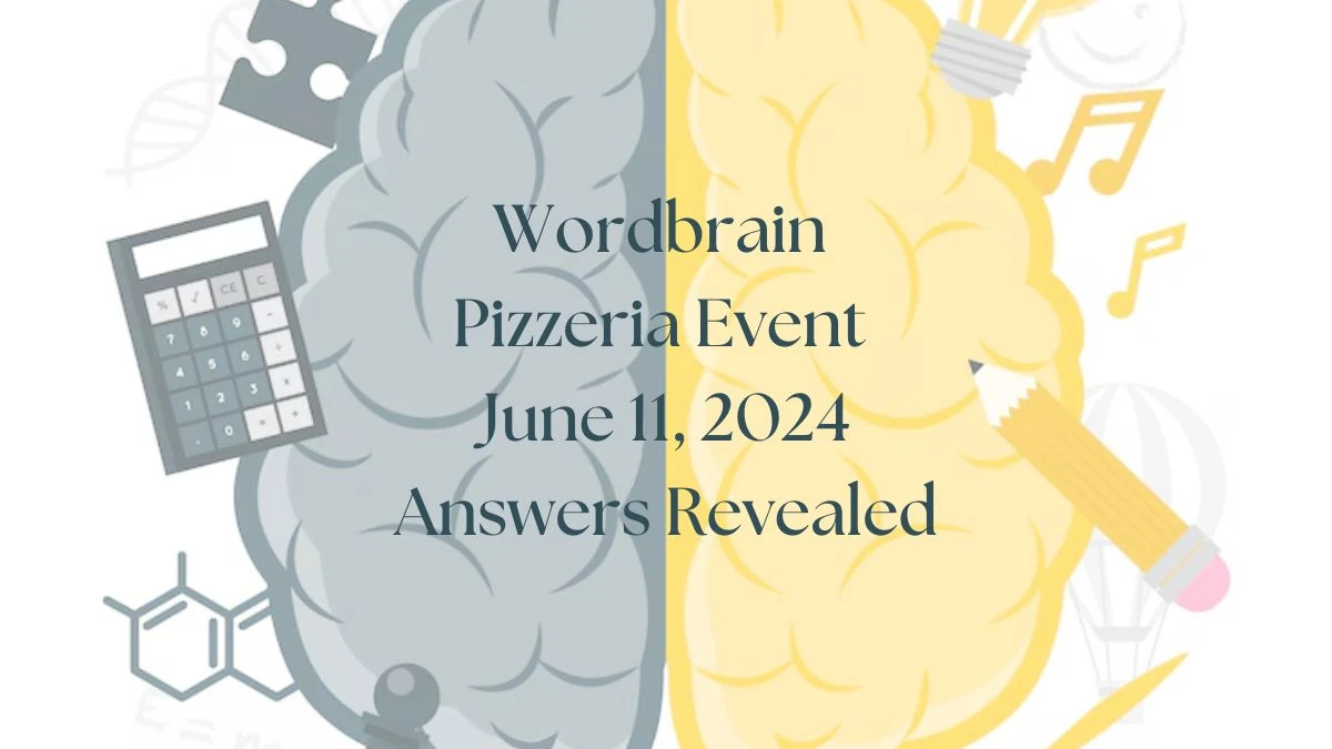 Wordbrain Pizzeria Event June 11, 2024 Answers Revealed