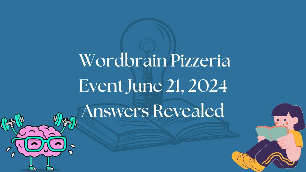 Wordbrain Pizzeria Event June 21, 2024 Answers Revealed