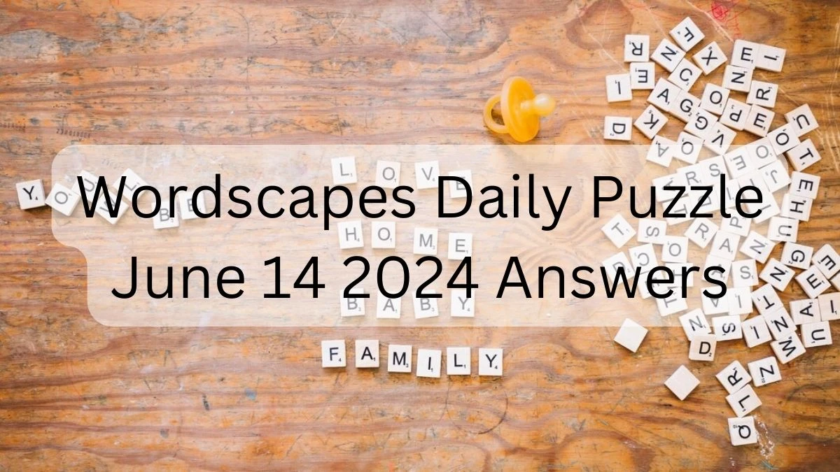 Wordscapes Daily Puzzle June 14 2024 Answers