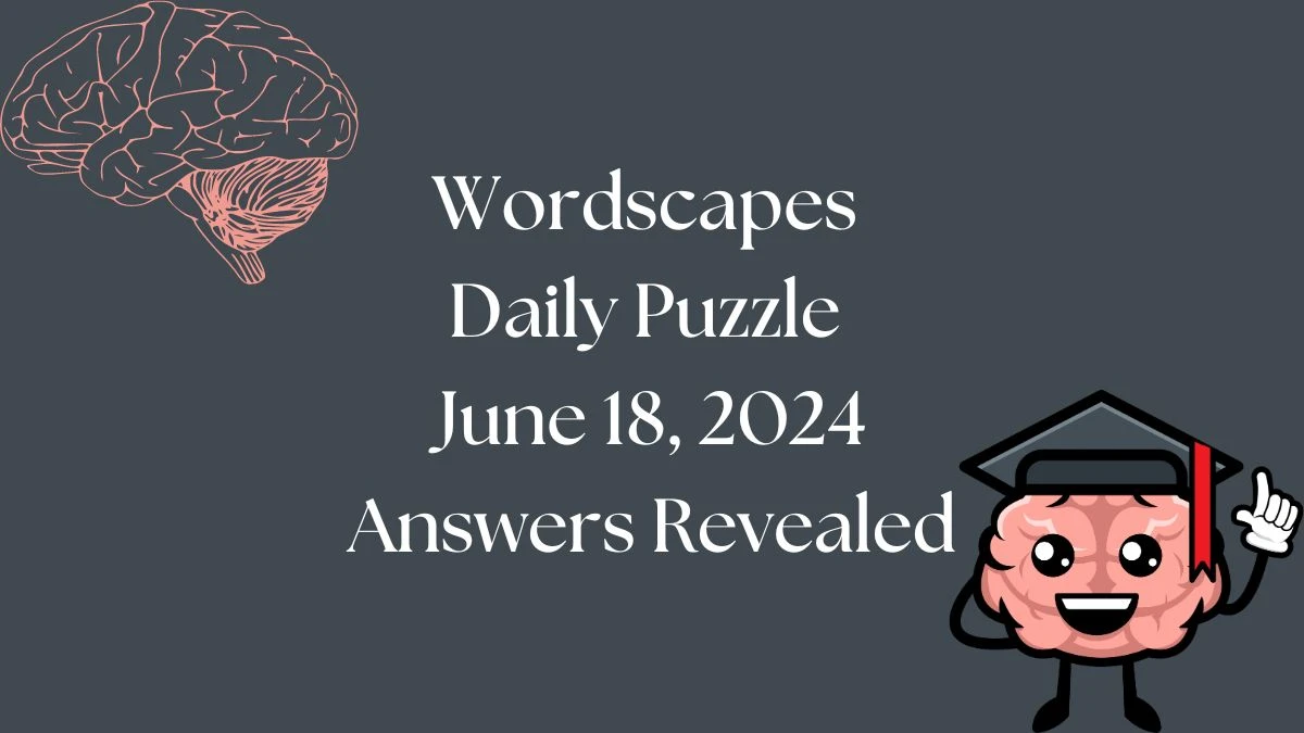 Wordscapes Daily Puzzle June 18, 2024 Answers Revealed