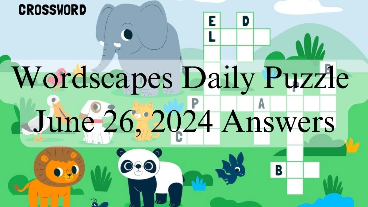 Wordscapes Daily Puzzle June 26, 2024 Answers