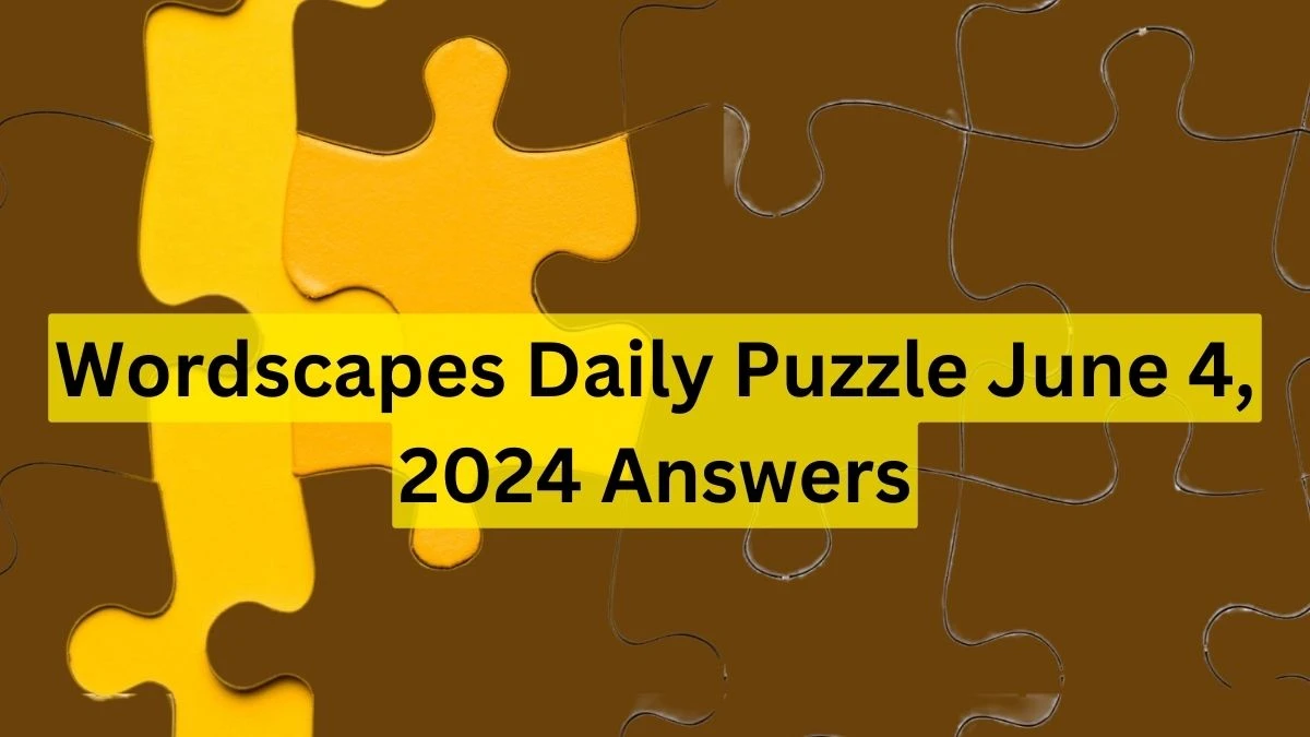 Wordscapes Daily Puzzle June 4, 2024 Answers