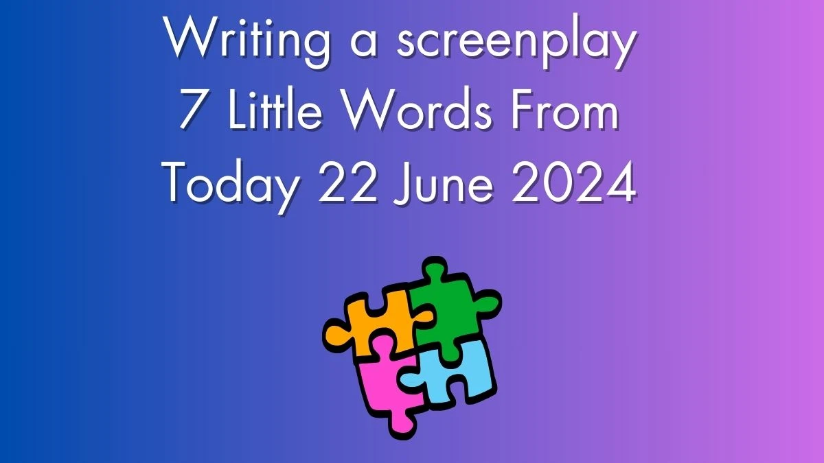 Writing a screenplay 7 Little Words Puzzle Answer from June 22, 2024